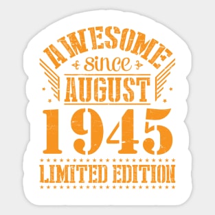 Awesome Since August 1945 Limited Edition Happy Birthday 75 Years Old To Me And You Papa Dad Son Sticker